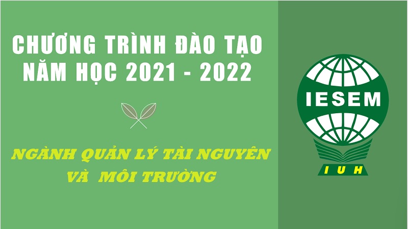 Chương trình đào tạo ngành Quản lý Tài nguyên và Môi trường năm học 2021 -2022